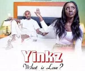 Yinkz - What Is Love